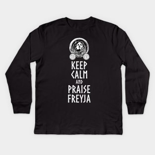 Viking Mythology - Keep Calm And Praise Freyja - Norse Goddess Kids Long Sleeve T-Shirt